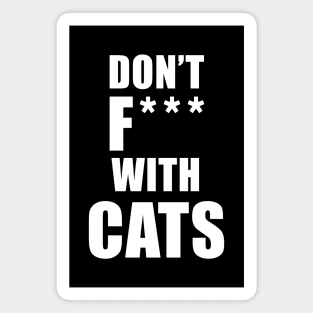 Don't F*** With Cats Magnet